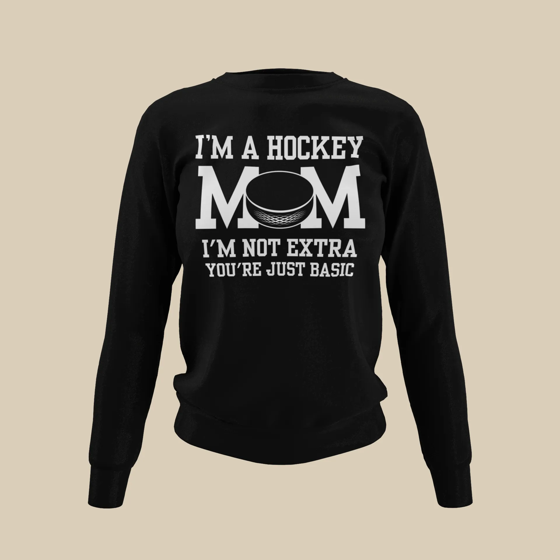 I'm a Hockey Mom | I'm Not Extra Sweatshirt